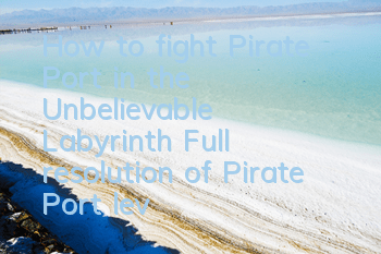 How to fight Pirate Port in the Unbelievable Labyrinth? Full resolution of Pirate Port level