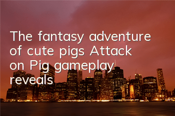 The fantasy adventure of cute pigs 