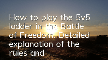 How to play the 5v5 ladder in the Battle of Freedom. Detailed explanation of the rules and hero selection