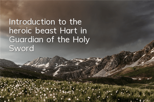 Introduction to the heroic beast Hart in 