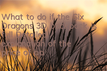 What to do if the Six Dragons 3D backpack is full? Detailed explanation of the price of backpack expansion