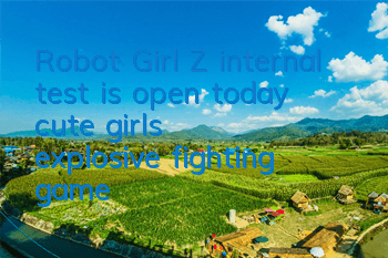 Robot Girl Z internal test is open today, cute girls' explosive fighting game