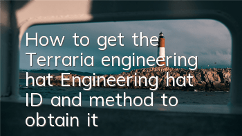 How to get the Terraria engineering hat? Engineering hat ID and method to obtain it