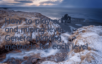 How to play adventure and mining levels? General playing methods for each level