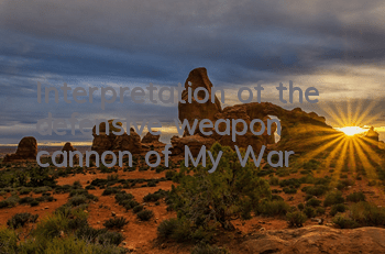 Interpretation of the defensive weapon cannon of My War