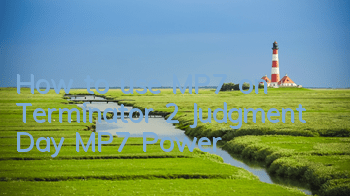 How to use MP7 on Terminator 2 Judgment Day? MP7 Power