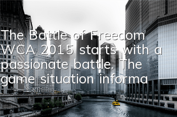 The Battle of Freedom WCA 2015 starts with a passionate battle. The game situation information is first seen