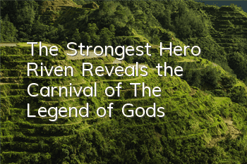 The Strongest Hero Riven Reveals the Carnival of 