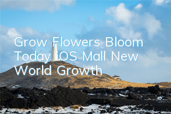 Grow Flowers Bloom Today iOS Mall New World Growth