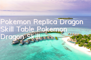 Pokemon Replica Dragon Skill Table Pokemon Dragon Skill