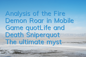 Analysis of the Fire Demon Roar in Mobile Game 