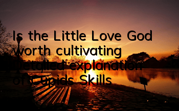 Is the Little Love God worth cultivating? Detailed explanation of Cupid's Skills