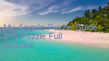 My Angela Puzzle Guide 1-5 Puzzle Full Solution