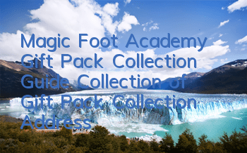 Magic Foot Academy Gift Pack Collection Guide Collection of Gift Pack Collection Address