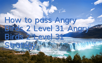 How to pass Angry Birds 2 Level 31 Angry Birds 2 Level 31 Strategy