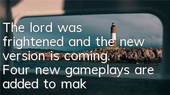 The lord was frightened and the new version is coming. Four new gameplays are added to make you unable to stop