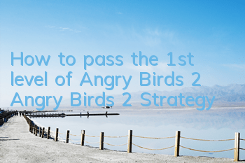 How to pass the 1st level of Angry Birds 2 Angry Birds 2 Strategy