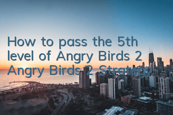 How to pass the 5th level of Angry Birds 2 Angry Birds 2 Strategy