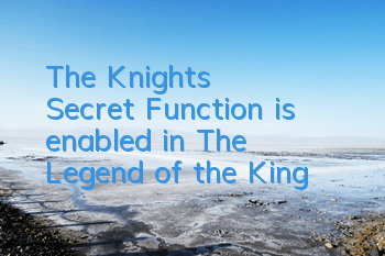 The Knight's Secret Function is enabled in 
