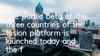 The public beta of the three countries of the fusion platform is launched today, and the fusion skills are about to be released