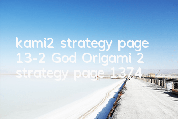 kami2 strategy page 13-2 God Origami 2 strategy page 1374
