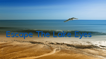 Escape The Lake Eyes