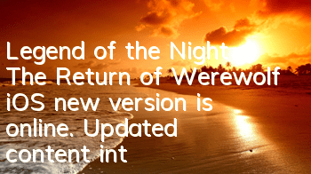 Legend of the Night: The Return of Werewolf iOS new version is online. Updated content introduction