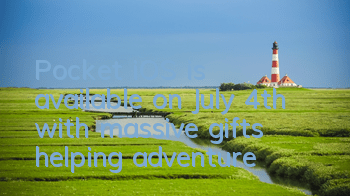 Pocket iOS is available on July 4th, with massive gifts helping adventure