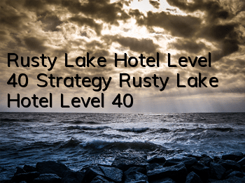 Rusty Lake Hotel Level 40 Strategy Rusty Lake Hotel Level 40