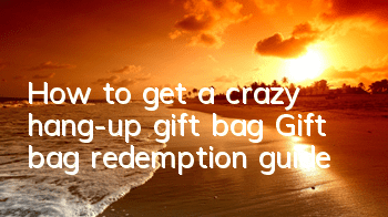 How to get a crazy hang-up gift bag? Gift bag redemption guide