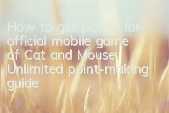 How to get points for official mobile game of Cat and Mouse? Unlimited point-making guide tutorial
