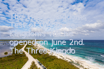 The Three Kingdoms Test of the Three Kingdoms will be opened on June 2nd. The Three Kingdoms hegemony will be written by you.