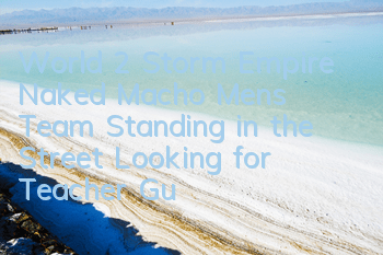 World 2 Storm Empire Naked Macho Men's Team Standing in the Street Looking for Teacher Gu's Speech
