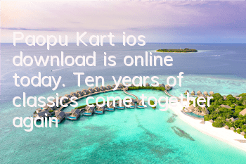 Paopu Kart ios download is online today. Ten years of classics come together again