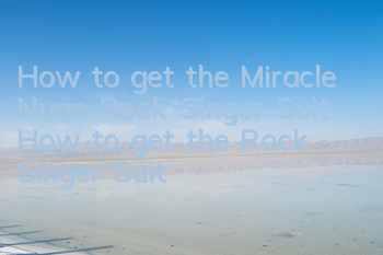 How to get the Miracle Nuan Rock Singer Suit? How to get the Rock Singer Suit