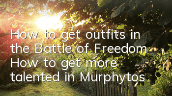 How to get outfits in the Battle of Freedom? How to get more talented in Murphytos