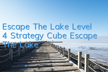 Escape The Lake Level 4 Strategy Cube Escape The Lake