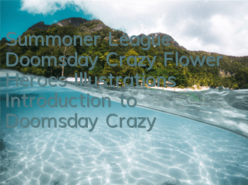Summoner League Doomsday Crazy Flower Heroes Illustrations Introduction to Doomsday Crazy Flower Skills