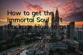 How to get the Immortal Soul Gift Package? How to get the gift package redemption code