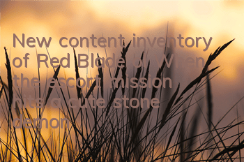 New content inventory of Red Blade ol When the escort mission hits a cute stone demon