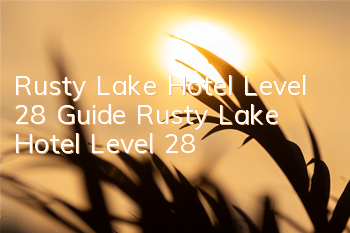 Rusty Lake Hotel Level 28 Guide Rusty Lake Hotel Level 28