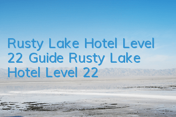 Rusty Lake Hotel Level 22 Guide Rusty Lake Hotel Level 22