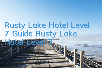 Rusty Lake Hotel Level 7 Guide Rusty Lake Hotel Level 7
