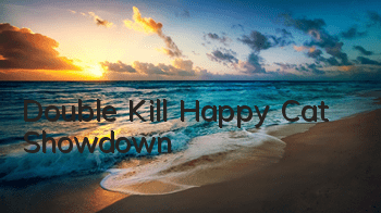 Double Kill Happy Cat Showdown