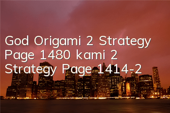 God Origami 2 Strategy Page 1480 kami 2 Strategy Page 1414-2