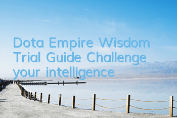 Dota Empire Wisdom Trial Guide Challenge your intelligence!