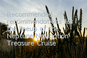 Recommended recommendations for the lineup of the Neptune Navigation Treasure Cruise