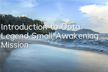 Introduction to Dota Legend Small Awakening Mission