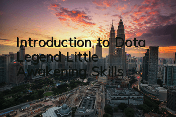 Introduction to Dota Legend Little Awakening Skills
