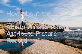 How about the incredible maze of Alasto? Airship Alasto Attribute Picture Record